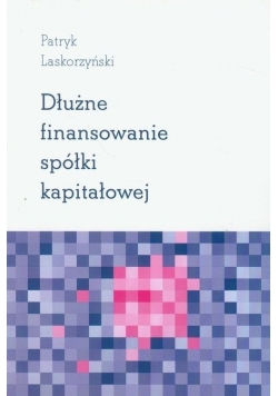Dłużne finansowanie spółki kapitałowej