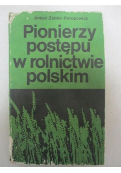 Pionierzy postępu w rolnictwie polskim