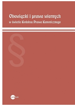 Obowiązki i prawa wiernych w świetle Kodeksu Prawa Kanonicznego