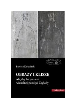 B. -Obrazy i klisze. Między biegunami wizualnej pamięci Zagłady