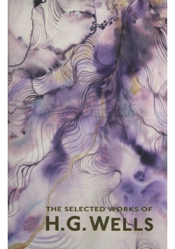 The Selected Works of H. G. Wells