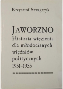 Jaworzno Historia więzienia dla młodocianych więźniów politycznych 1951 - 1955