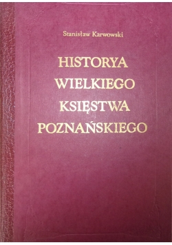 Historya Wielkiego Księstwa Poznańskiego Tom III reprint z 1931 r.