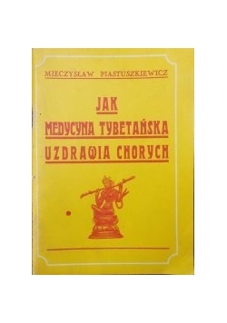 Jak medycyna tybetańska uzdrawia chorych, 1931r.
