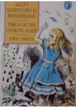 Alice's adventures in wonderland. Through the looking glass