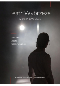 Teatr Wybrzeże w latach 1996-2016