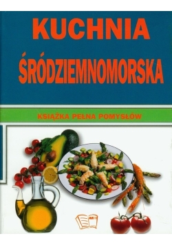 Kuchnia śródziemnomorska książka pełna pomysłów