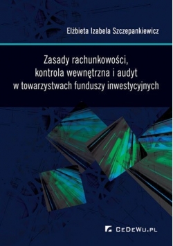 Zasady rachunkowości kontrola wewnętrzna i audyt w towarzystwach funduszy inwestycyjnych