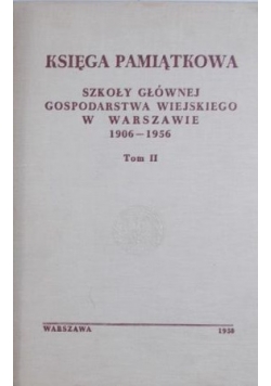 Księga Pamiątkowa SGGW 1906-1956, Tom II