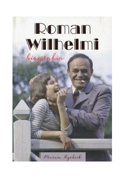 Roman Wilhelmi. Biografia