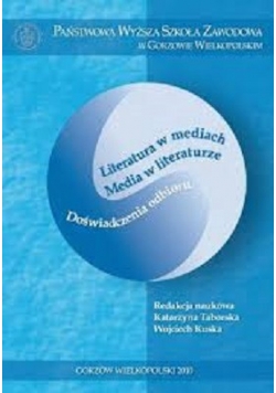Literatura w mediach Media w literaturze Doświadczenia odbioru