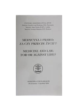 Medycyna i prawo: za czy przeciw życiu?