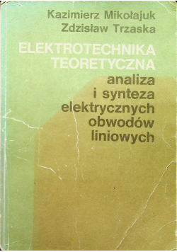 Elektrotechnika teoretyczna analiza i synteza elektrycznych obwodów liniowych