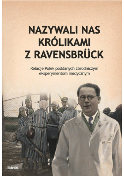 Nazywali nas królikami z Ravensbrück