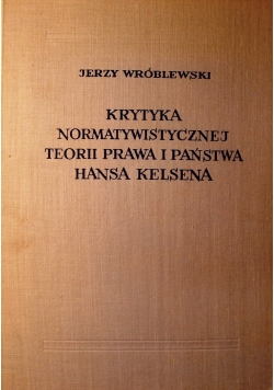 Krytyka normatywistycznej teorii prawa i państwa Hansa Kelsena