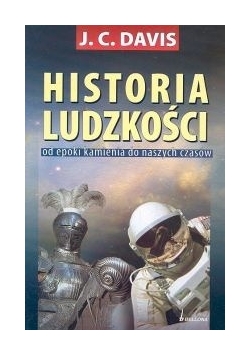 Historia ludzkości. Od epoki kamienia do naszych czasów
