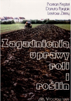 Zagadnienia uprawy roli i roślin