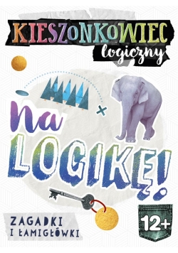 Kieszonkowiec logiczny. Na logikę! (12+)