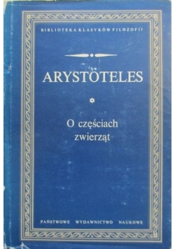 Arystoteles. O częściach zwierząt.