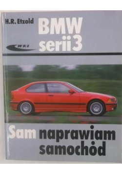 BMW serii 3. Sam naprawiam samochód