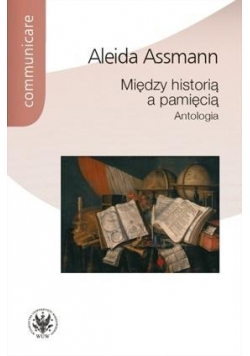Między historią a pamięcią Antologia