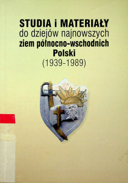 Studia i materiały do dziejów najnowszych ziem północno wschodnich Polski