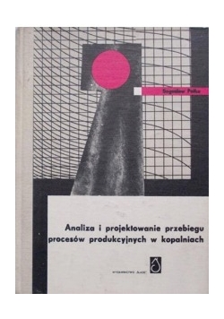 Analiza i projektowanie przebiegu procesów produkcyjnych w kopalniach