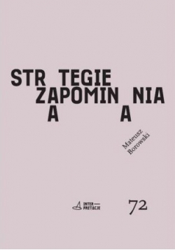 Strategie zapominania Pamięć i kultura cyfrowa