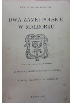 Dwa zamki polskie w Malborku, 1930 r.