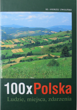 100 x Polska Ludzie miejsca zdarzenia