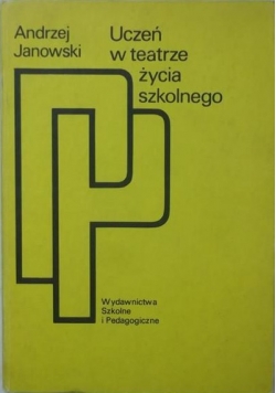 Janowski Andrzej - Uczeń w teatrze życia szkolnego