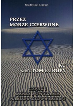 Przez Morze Czerwone ku Gettom Europy cz.1