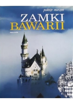 Zamki Bawarii. Podróże marzeń