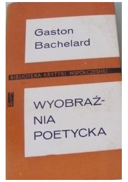 Wyobraźnia poetycka : wybór pism