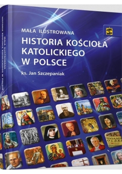 Mała ilustrowana historia Kościoła kat. w Polsce