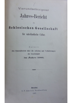 Vierundachtzigster Jahresbericht der Schlesischen Gesellschaft fur vaterlandische Cultur 1906. 1907 r.