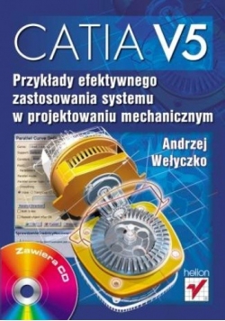 CATIA V5. Przykłady efektywnego zastosowania systemu w projektowaniu mechanicznym + CD