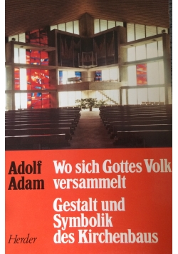 Wo sich Gottes Volk versammelt. Gestalt und Symbolik des Kirchenbaus