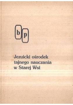 Jezuicki ośrodek tejnego naucania w Starej Wsi