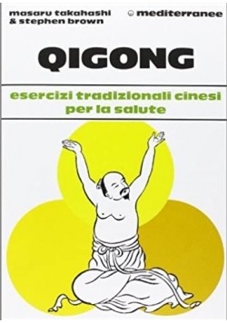 Qigong Esercizi tradizionali cinesi per la salute