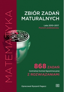 Matematyka.Zbiór zadań maturalnych ZP 2010-2017 OE