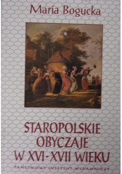 Staropolskie obyczaje w XVI-XVII wieku