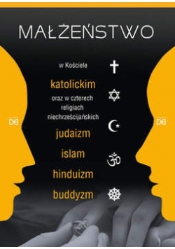 Małżeństwo w Kościele katolickim oraz w czterech religiach niechrześcijańskich