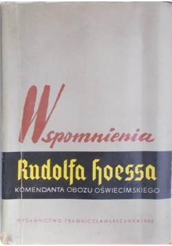 Wspomnienia Rudolfa Hoessa komendanta obozu oświęcimskiego