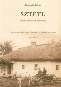 Sztetl Śladami żydowskimi miasteczek