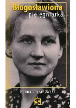 Błogosławiona pielęgniarka Hanna Chrzanowska