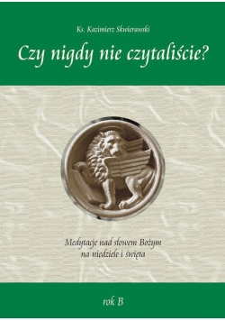 Czy nigdy nie czytaliście  Medytacje nad słowem
