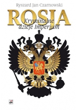 Rosja. Kryminalne dzieje Imperium