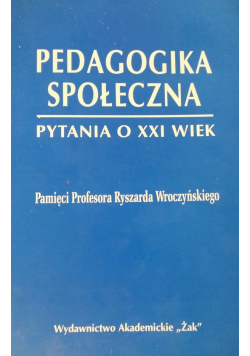 Pedagogika społeczna pytania o XXI wiek