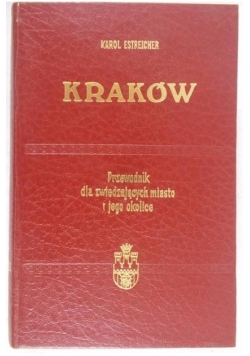 Kraków przewodnik dla zwiedzających miasto i jego okolice, reprint z 1938